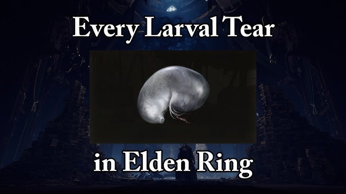 larval tear elden ring