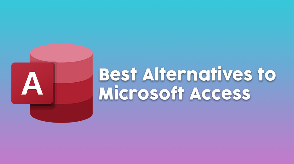 MS Access Alternative – Best Software You Can Find