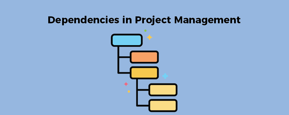 How to Use Dependency Project Management In Your Business